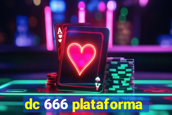 dc 666 plataforma